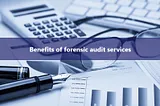 Forensic Audit Services in Dubai UAE