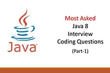 Java 8 Coding and Programming Interview Questions and Answers