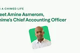 It’s a Chimed Life: Meet Amine Asmerom, Chime’s Chief Accounting Officer