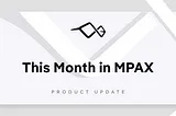 Monthly MPAX update — April!