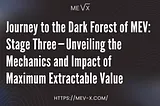 Journey to the Dark Forest of MEV: Stage Three — Unveiling the Mechanics and Impact of Maximum…