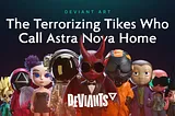 Deviant Art: The Terrorizing Tikes Who Call Astra Nova Home