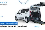 How to Start a NEMT Business in South Carolina