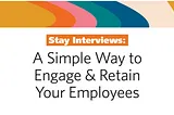 Stay Interviews: A Simple Way to Engage & Retain Your Employees