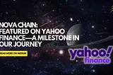 Nova Chain: Featured on Yahoo Finance — A Milestone in Our Journey