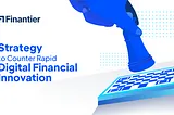 Strategy to Counter Rapid Digital Financial Innovation