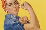 J. Howard Miller’s “We Can Do It!” poster from 1943, a woman in a headscarf showing off her bicep arm muscle