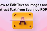 Edit Image Text and Extract Content from PDFs