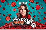 Are you ready for BBC Radio 4’s “Why Do You Hate Me?”?