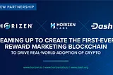 Horizen and Dash Team Up to Create the First-Ever Reward Marketing Blockchain