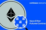 Coinbase Derivatives Exchange to add Nano Ether Futures Contract