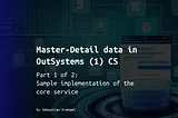 Master-Detail data in OutSystems (1) CS