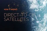 An closup of earth with text ‘How it works, Direct to Cell Satellites