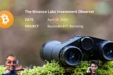 The Binance Labs Investment Observer — The Bitcoin Restaking Infrastructure BounceBit