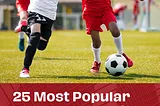 25 Most Popular Sports Worldwide