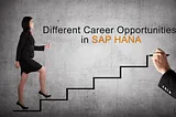 Different Career Opportunities in SAP HANA