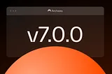 Protocol v7.0.0 Upgrade has Landed