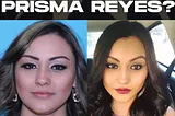 Vanished In Broad Daylight: The Mysterious Disappearance of Prisma Reyes