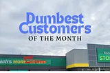 Dumb Customers of the Month