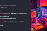 Mastering Java 8 Optional: No More NullPointerException!