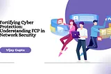 Fortifying Cyber Protection: Understanding FCP in Network Security