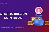 What is Bullion Coin (BLO)?