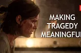 Transcript — Making Tragedy Meaningful