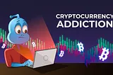 Cryptocurrency addiction