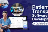 Patient Transport Software Development — Everything You Need to Know