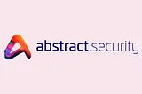 Why We Invested: Abstract Security