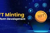 NFT Minting Platform Development