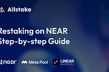 Restaking on NEAR Protocol: The Comprehensive Guide