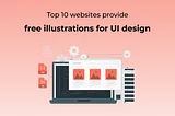 Top 10 websites provide free illustrations for UI design