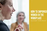 Ferne Kornfeld on How to Empower Women in the Workplace