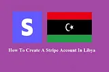 How To Create A Stripe Account In Libya — No SSN Required