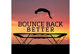 Quit, Reclaim and Bounce Back