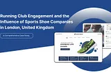 Running Club Engagement and the Influence of Sports Shoe Companies 
in UK London :A Comprehensive…