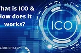 What is ICO and How Does it Work?