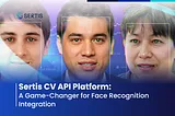 Sertis CV API Platform: A Game-Changer for Face Recognition Integration