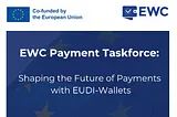 유럽 지갑 컨소시업 페이먼트 TF — 유럽 디지털 신원 지갑과 페이먼트의 미래 구축 European Wallet Consortium Payments TF — Shaping The…