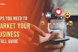 Apps You Need to Market Your Business: A Full Guide