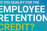 Cracking the Code: Why Filing for Employee Retention Credits is So Complicated and How to Maximize…