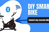 DIY Smart Exercise Bike: How I converted an old Bike to a Smart one