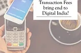 📉 Will UPI Transaction Fees bring end to Digital India? 🚫