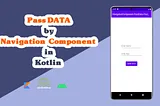 Pass data between destinations by Navigation Component in Kotlin