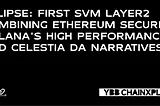 Eclipse: First SVM Layer2 Combining Ethereum Security, Solana’s High Performance, and Celestia DA…