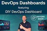 DevOps Dashboards featuring DIY DevOps Dashboard — DevOps Shop