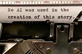 Want to avoid AI? Rough draft on a pad of paper and final draft on your typewriter.