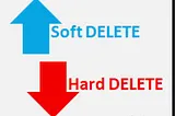 Hard Delete vs Soft Delete in SQL