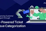 Enhancing Customer Support through AI-powered ticket issue categorization